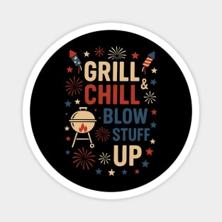 Grill Chill & Blow Stuff Up – Funny Patriotic BBQ Fireworks Design Magnet